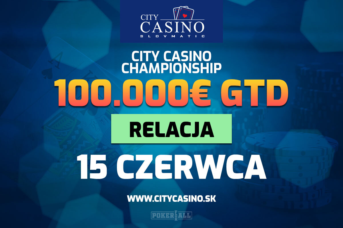 City Casino Championship 100k€ gtd dzień 7 - relacja na żywo 02:55