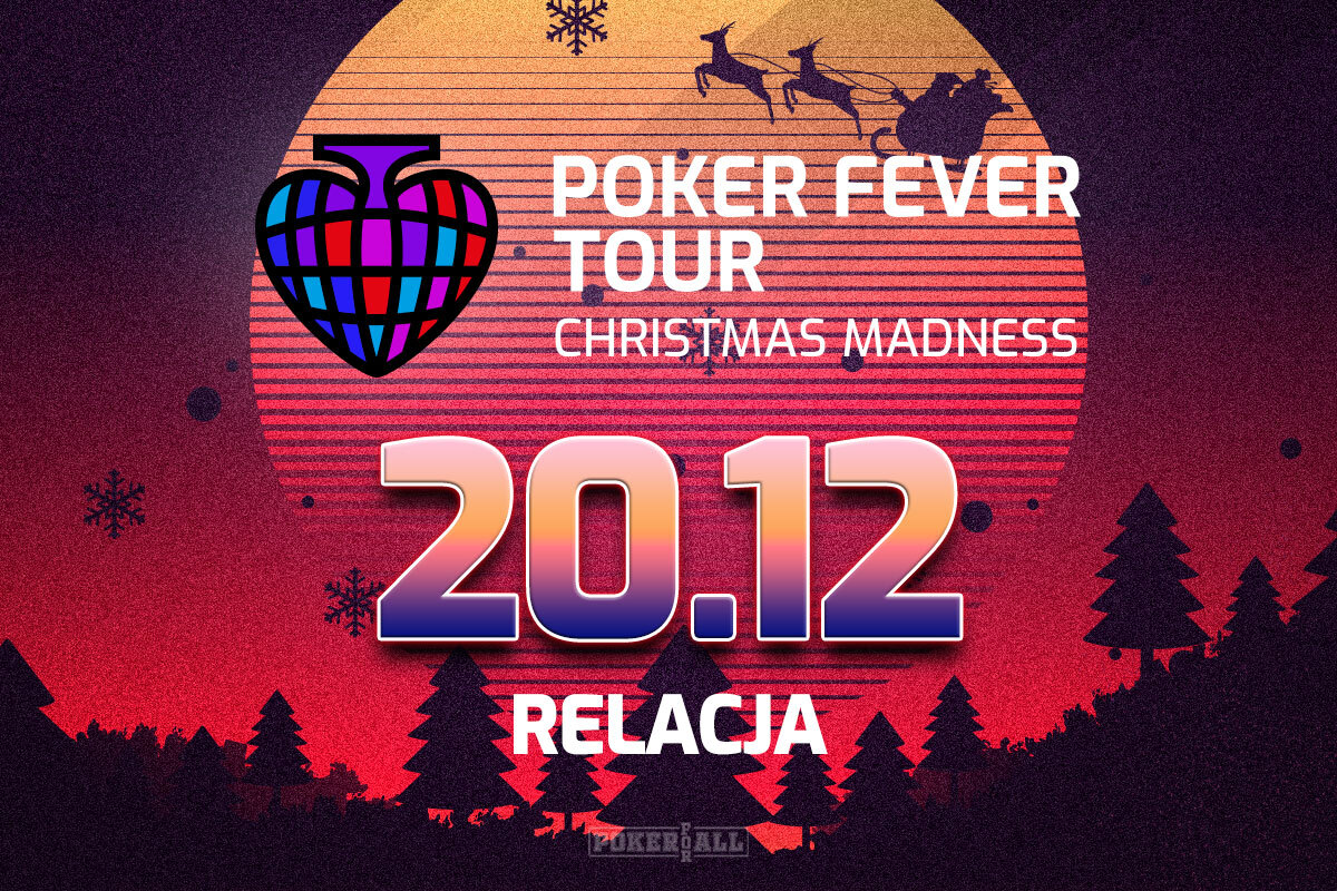 Poker Fever Tour: Christmas Madness dzień 2 - relacja na żywo 06:00