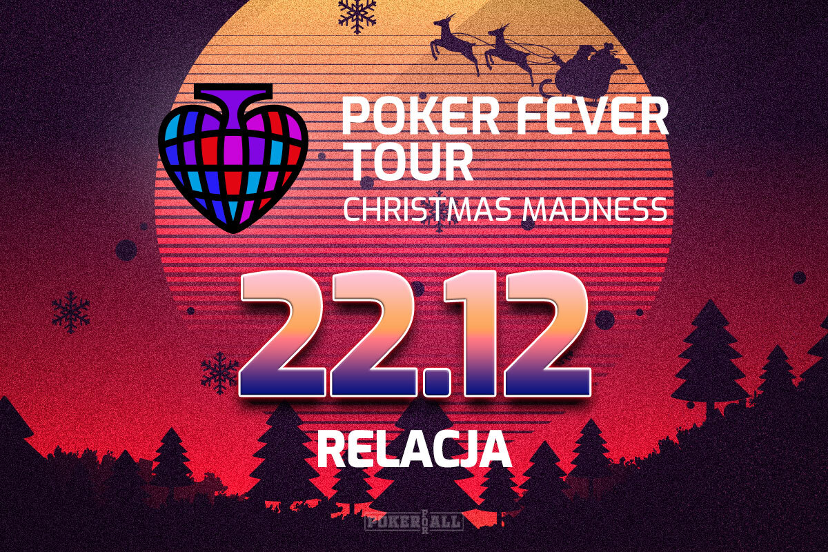 Poker Fever Tour: Christmas Madness dzień 4 - relacja na żywo 00:35