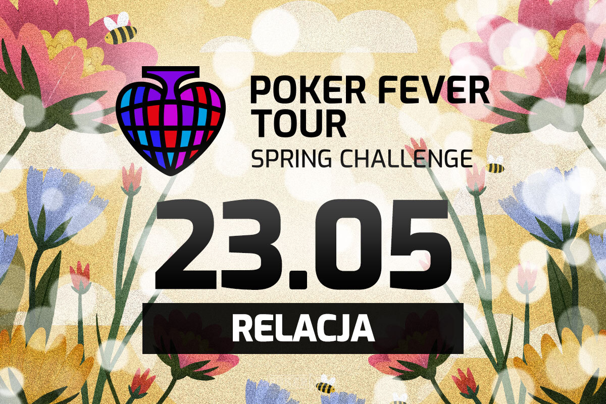 Poker Fever Tour: Spring Challenge dzień 2 - relacja na żywo 05:00