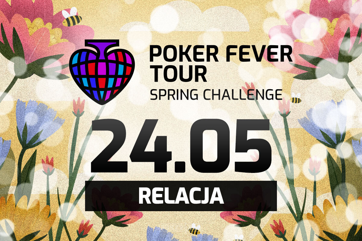 Poker Fever Tour: Spring Challenge dzień 3 - relacja na żywo 03:00